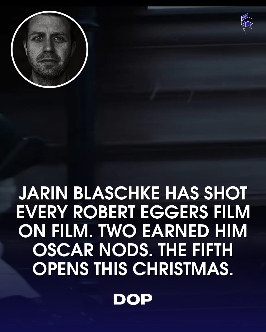 Jarin Blaschke: Crafting Eggers' Visceral Worlds on Film