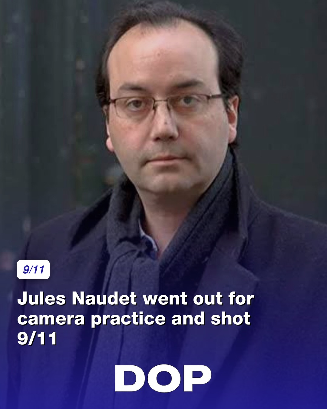 The Accidental Witness: Jules Naudet's 9/11 Footage