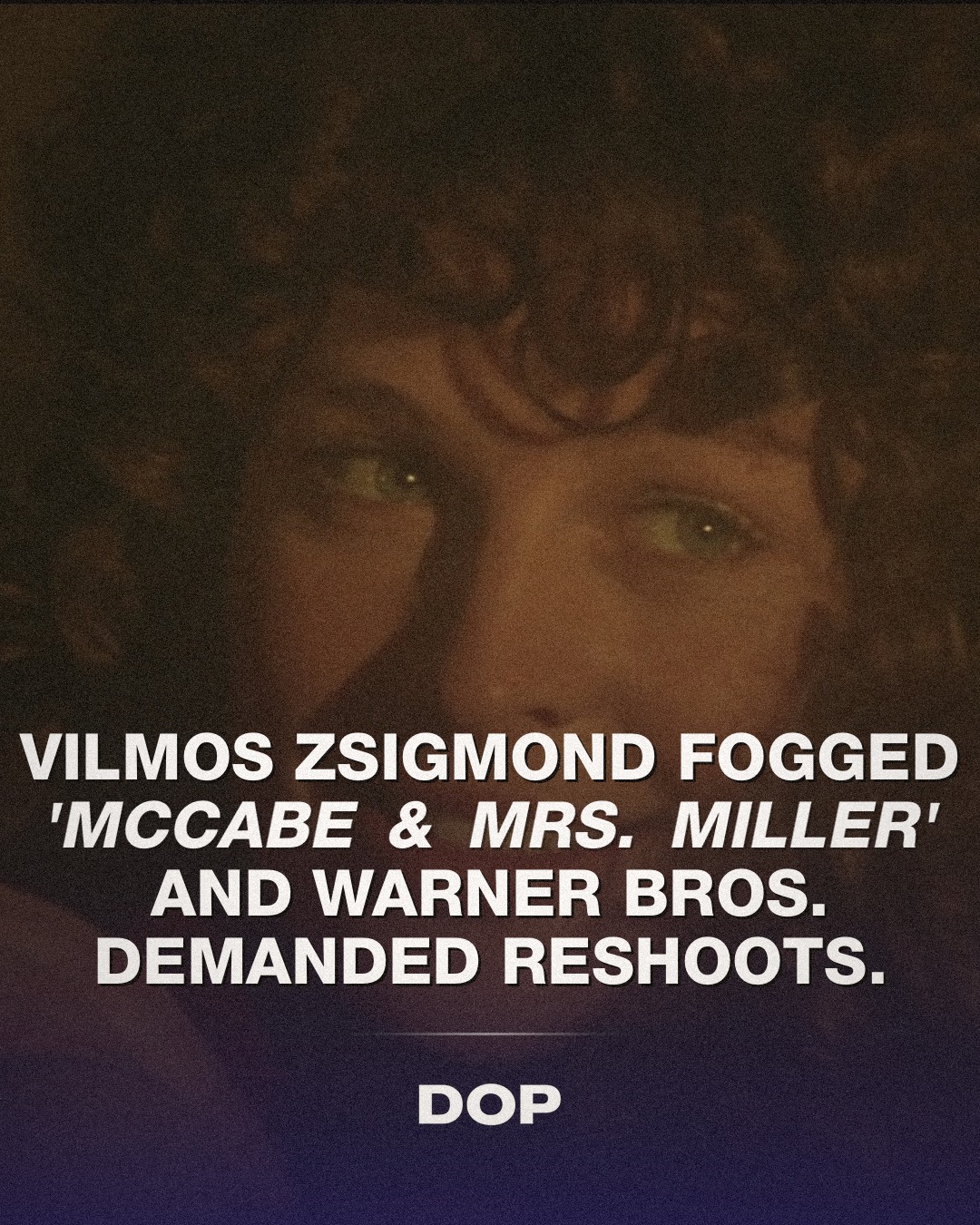 McCabe & Mrs Miller: The Flashed Negative That Defined a Look