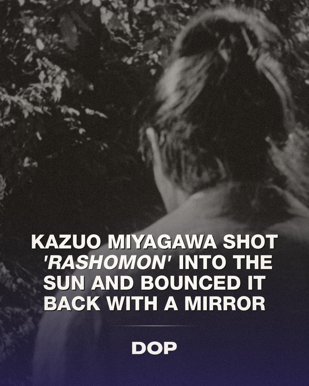 Rashomon's Luminous Shadows: Miyagawa's Radical Vision